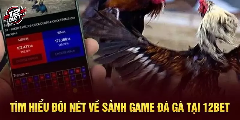 12BET 34 Tinh hoa làng gà để kê thủ thỏa mãn xanh chín