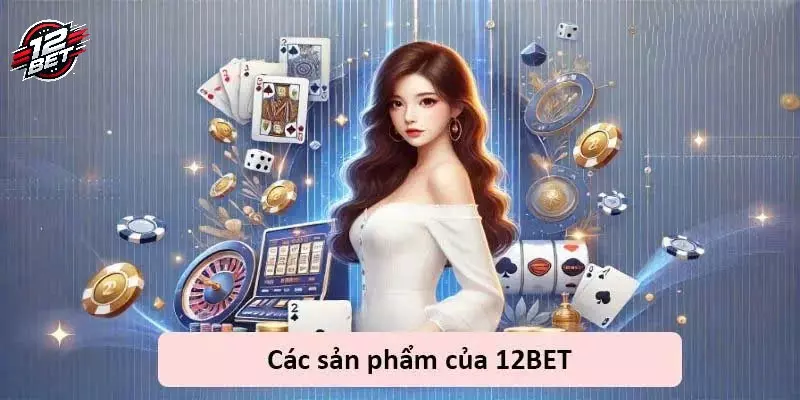 12BET 32 Mức trả thưởng 12BET cực khủng